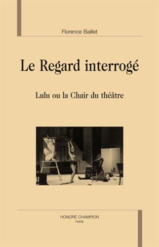 Emprunter LE REGARD INTERROGE. LULU OU LA CHAIR DU THEATRE livre