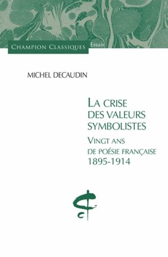 Emprunter La crise des valeurs symbolistes. Vingt ans de poésie française 1895-1914 livre