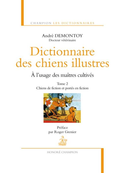 Emprunter Dictionnaire des chiens illustres à l'usage des maîtres cultivés. Tome 2, Chiens de fiction et porté livre