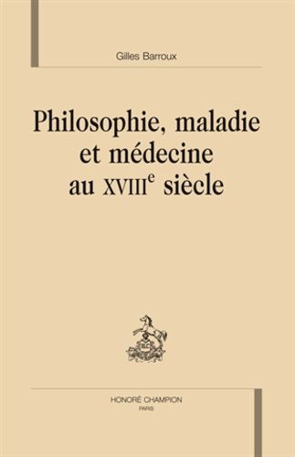 Emprunter PHILOSOPHIE, MALADIE ET MEDECINE AU XVIIIE SIECLE livre