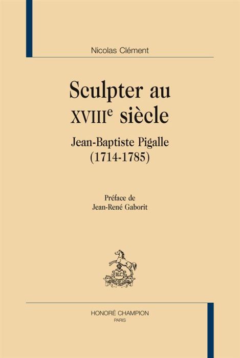 Emprunter SCULPTER AU XVIIIE SIECLE. JEAN-BAPTISTE PIGALLE (1714-1785) livre