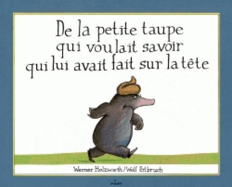 Emprunter De la petite taupe qui voulait savoir qui lui avait fait sur la tête livre