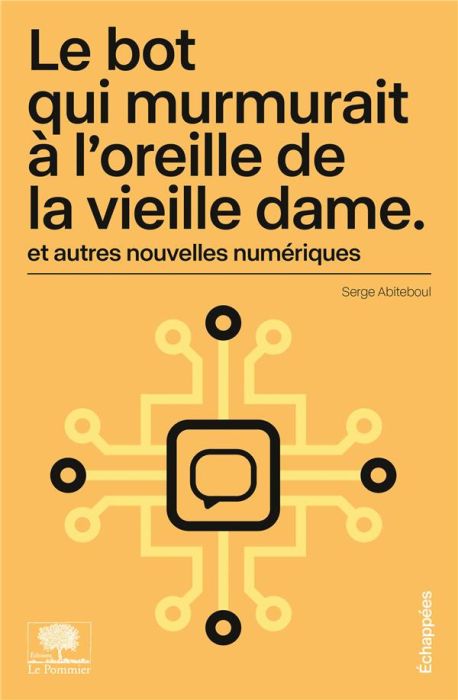 Emprunter Le bot qui murmurait à l'oreille de la vieille dame et autres nouvelles numériques livre