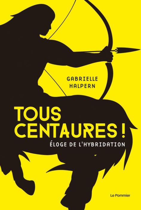 Emprunter Tous centaures ! Eloge de l'hybridation livre