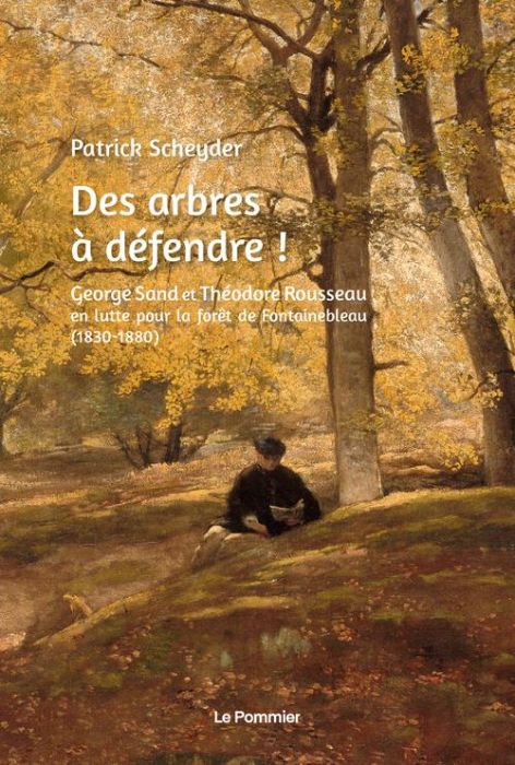 Emprunter Des arbres à défendre ! George Sand et Théodore Rousseau en lutte pour la forêt de Fontainebleau (18 livre