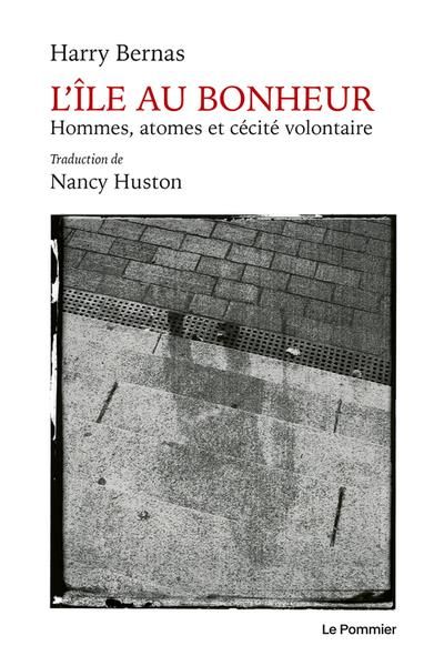 Emprunter L'île au bonheur. Hommes, atomes et cécité volontaire livre