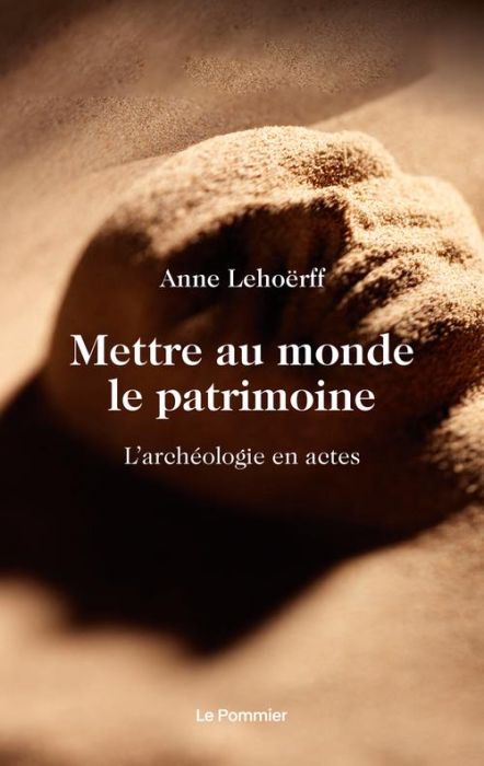 Emprunter Mettre au monde le patrimoine. L'archéologie en actes livre