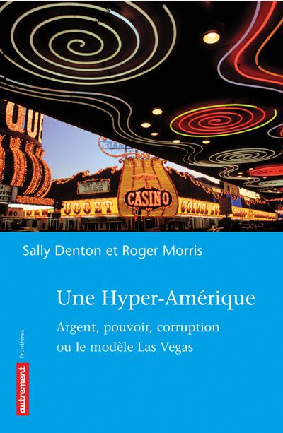 Emprunter Une hyper-Amérique. Argent, pouvoir, corruption ou le modèle Las Vegas livre