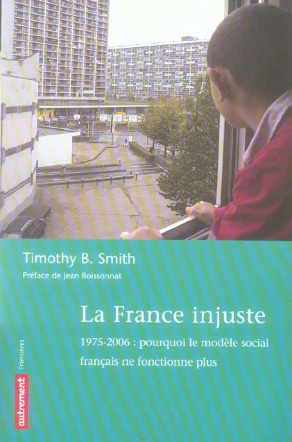 Emprunter La France injuste. 1975-2006 : pourquoi le modèle social français ne fonctionne plus livre