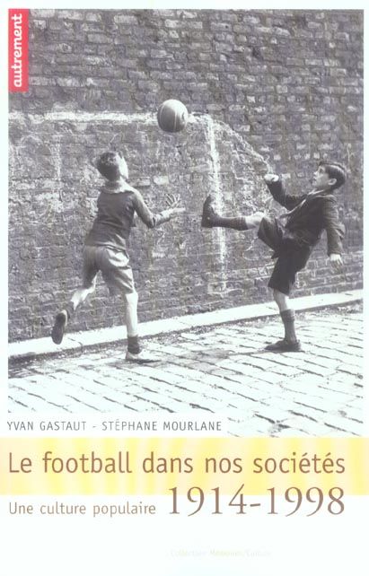 Emprunter Le football dans nos sociétés. Une culture populaire 1914-1998 livre