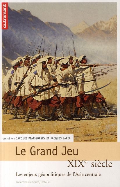 Emprunter Le Grand Jeu. XIXe siècle, les enjeux géopolitiques de l'Asie centrale livre