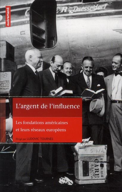 Emprunter L'argent de l'influence. Les fondations américaines et leurs réseaux européens livre