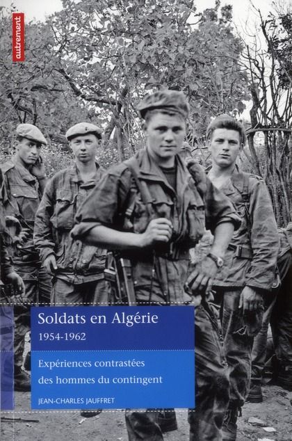 Emprunter Soldats en Algérie 1954-1962. Expériences contrastées des hommes du contingent livre