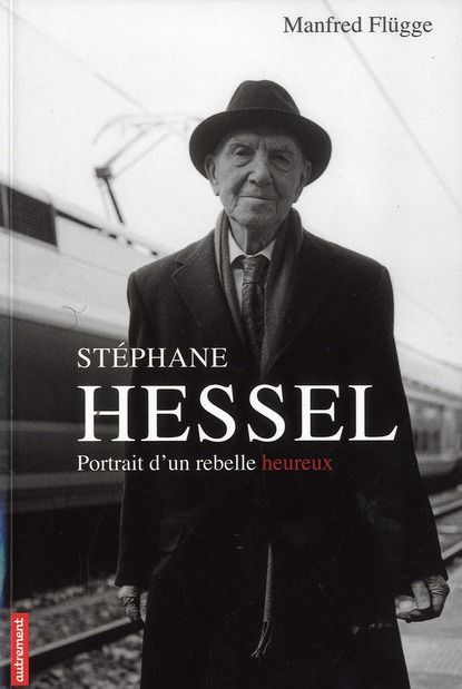 Emprunter Stéphane Hessel. Portrait d'un rebelle heureux livre