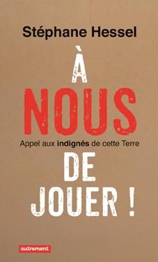 Emprunter A nous de jouer ! Appel aux indignés de cette Terre livre