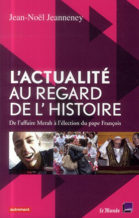 Emprunter L'actualité au regard de l'Histoire. De l'affaire Merah à l'élection du pape François livre