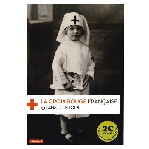 Emprunter La Croix-Rouge française. 150 ans d'histoire livre