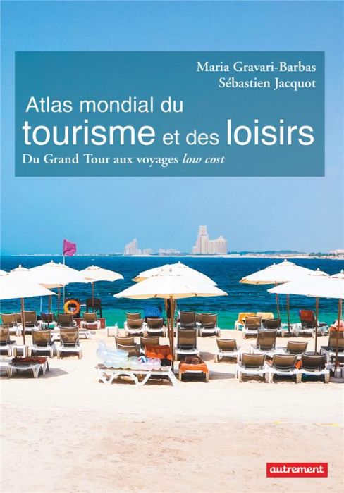 Emprunter Atlas mondial du tourisme et des loisirs. Du Grand Tour aux voyages low cost livre