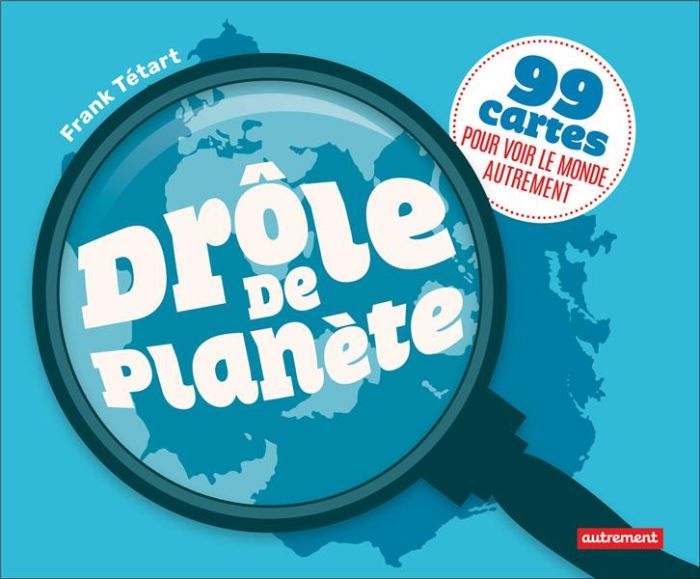 Emprunter Drôle de planète. 99 cartes pour voir le monde autrement livre