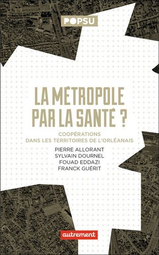 Emprunter La métropole par la santé ? Coopérations dans les territoires de l'Orléanais livre