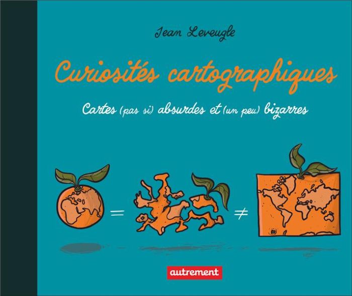 Emprunter Curiosités cartographiques. Cartes (pas si) absurdes et (un peu) bizarres livre