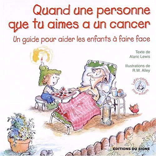 Emprunter Quand une personne que tu aimes a un cancer. Un guide pour aider les enfants à faire face livre