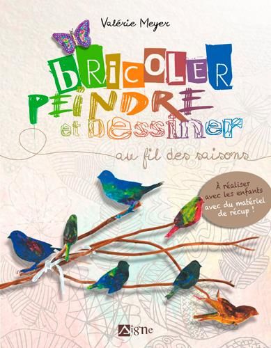 Emprunter Bricoler, peindre et dessiner au fil des saisons. A réaliser avec les enfants avec du matériel de ré livre