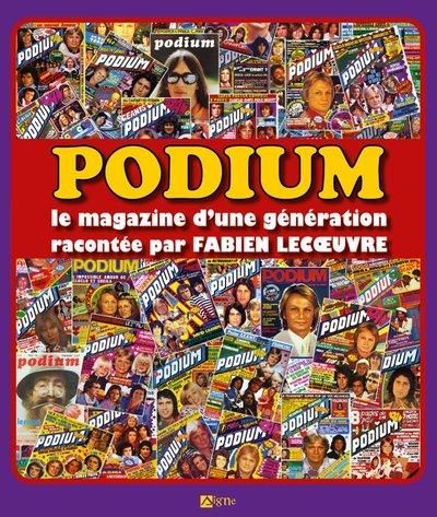 Emprunter PODIUM. Le magazine d'une génération racontée par FABIEN LECOEUVRE. Le magazine d'une génération rac livre