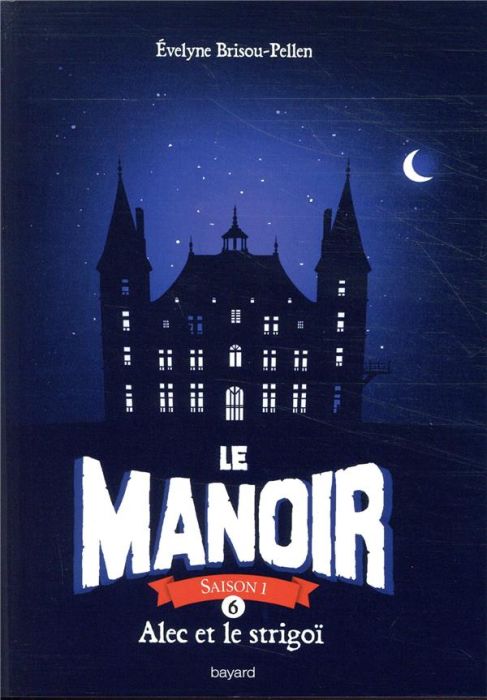 Emprunter Le Manoir, Saison 1 Tome 6 : Alec et le strigoï livre