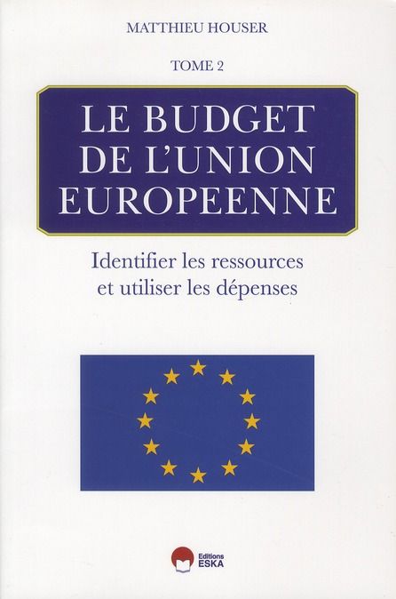 Emprunter Le budget de l'union européenne. Tome 2 : Identifier les ressources et utiliser les dépenses livre