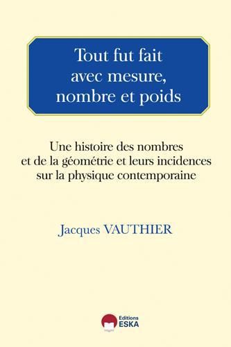 Emprunter Tour fut fait avec mesure, nombre et poids. Une histoire des nombres et de la géométrie et leurs inc livre