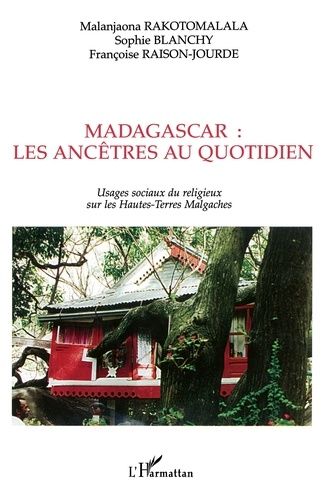 Emprunter Madagascar : les ancêtres au quotidien. Usages sociaux du religieux sur les Hautes-Terres malgaches livre