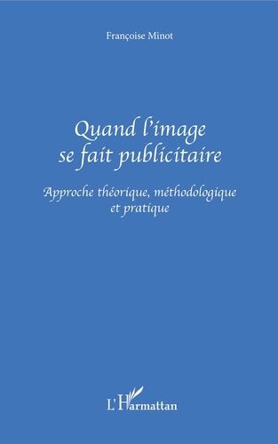 Emprunter Quand l'image se fait publicitaire. Approche théorique, méthodologique et pratique livre