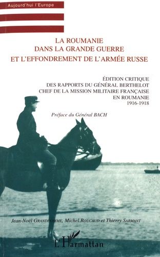 Emprunter La Roumanie dans la Grande Guerre et l'effondrement de l'armée russe. Edition critique des rapports livre