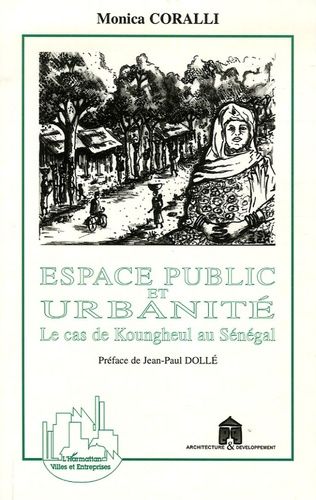 Emprunter Espace public et urbanité. Le cas de Koungheul au Sénégal livre