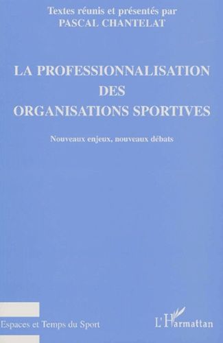 Emprunter La professionnalisation des organisations sportives. Nouveaux enjeux, nouveaux débats livre