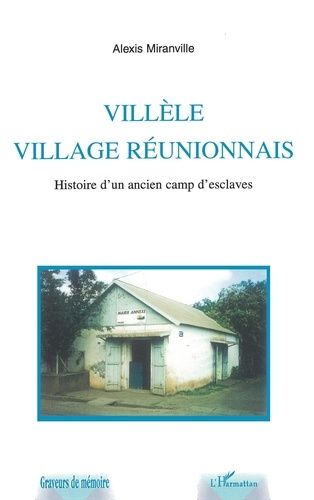 Emprunter Villèle, village réunionnais. Histoire d'un ancien camp d'esclaves livre