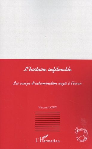 Emprunter L'histoire infilmable. Les camps d'extermination nazis à l'écran livre