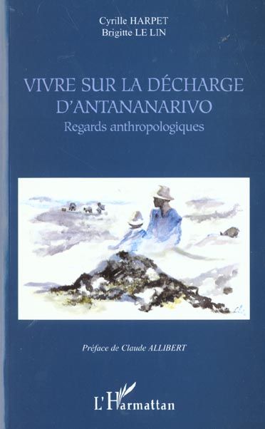 Emprunter Vivre sur la décharge d'Antananarivo. Regards anthropologiques livre