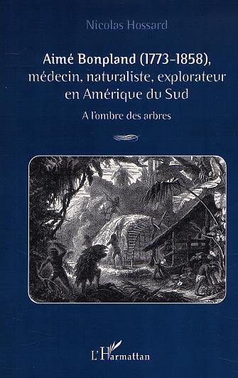 Emprunter Aimé Bonpland (1773-1858), médecin, naturaliste, explorateur en Amérique du Sud. A l'ombre des arbre livre