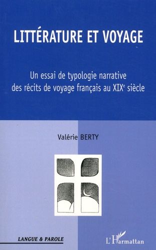 Emprunter Littérature et voyage au XIXe siècle. Un essai de typologie narrative des récits de voyage français livre