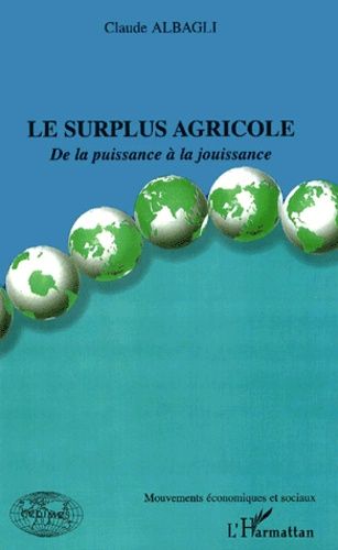 Emprunter Le surplus agricole. De la puissance à la jouissance livre