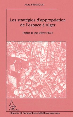 Emprunter Les stratégies d'appropriation de l'espace à Alger livre