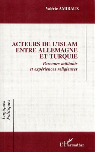 Emprunter Acteurs de l'Islam entre Allemagne et Turquie. Parcours militants et expériences religieuses livre