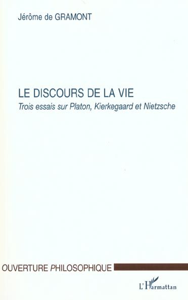 Emprunter Le discours de la vie. Trois essais sur Platon, Kierkegaard et Nietzsche livre