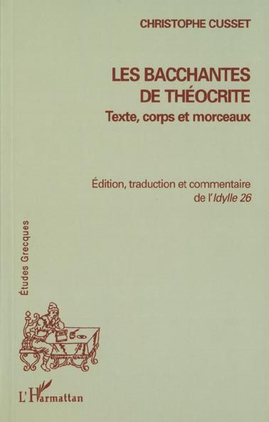 Emprunter Les bacchantes de Théocrite : texte, corps et morceaux. Edition, traduction et commentaire de l'Idyl livre