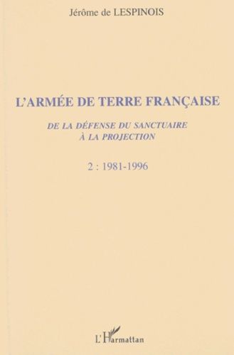 Emprunter L'Armée de Terre française. De la défense du sanctuaire à la projection, Tome 2, 1981-1996 livre