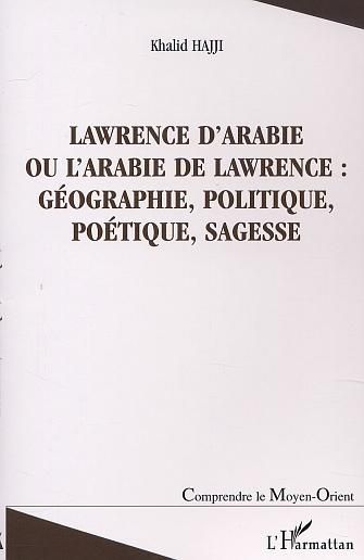 Emprunter Lawrence d'Arabie ou L'Arabie de Lawrence : géographie, politique, poétique, sagesse livre