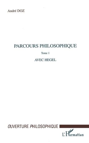 Emprunter Parcours philosophique. Tome 1, Avec Hegel livre