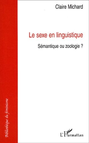 Emprunter SEXE EN LINGUISTIQUE - SEMANTIQUE OU ZOOLOGIE ? livre